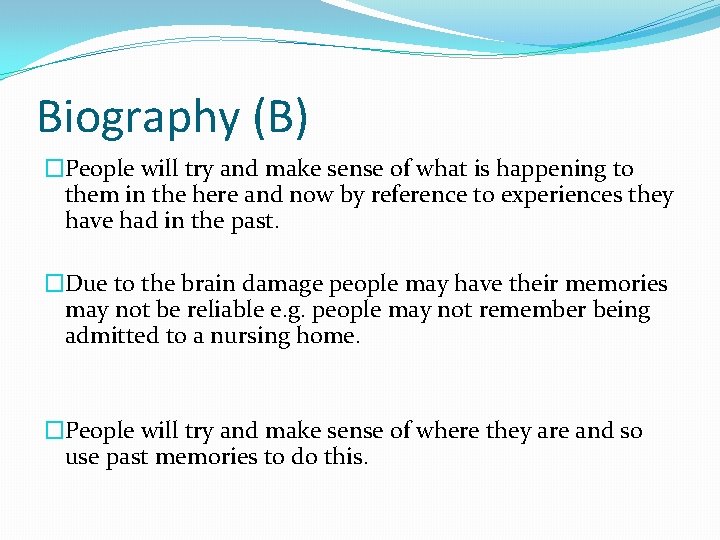 Biography (B) �People will try and make sense of what is happening to them Biography (B) �People will try and make sense of what is happening to them