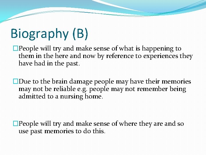 Biography (B) �People will try and make sense of what is happening to them