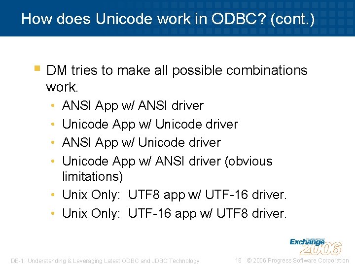 How does Unicode work in ODBC? (cont. ) § DM tries to make all
