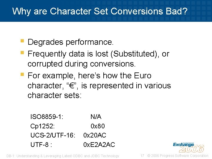 Why are Character Set Conversions Bad? § Degrades performance. § Frequently data is lost