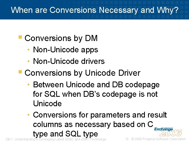 When are Conversions Necessary and Why? § Conversions by DM • Non-Unicode apps •