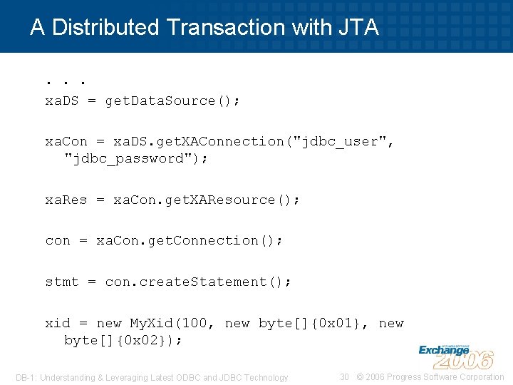 A Distributed Transaction with JTA. . . xa. DS = get. Data. Source(); xa.