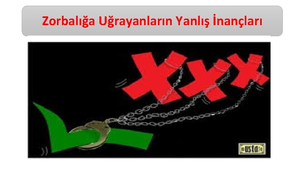 Zorbalığa Uğrayanların Yanlış İnançları 