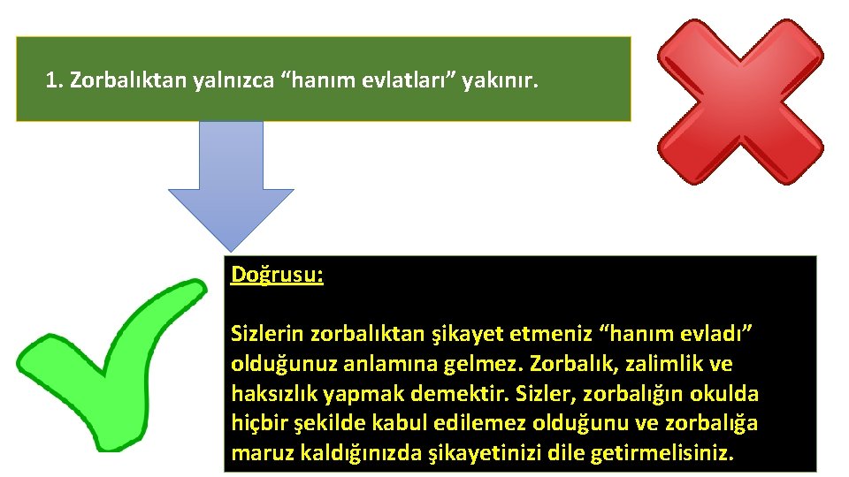 1. Zorbalıktan yalnızca “hanım evlatları” yakınır. Doğrusu: Sizlerin zorbalıktan şikayet etmeniz “hanım evladı” olduğunuz