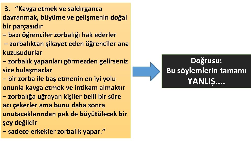 3. “Kavga etmek ve saldırganca davranmak, büyüme ve gelişmenin doğal bir parçasıdır – bazı