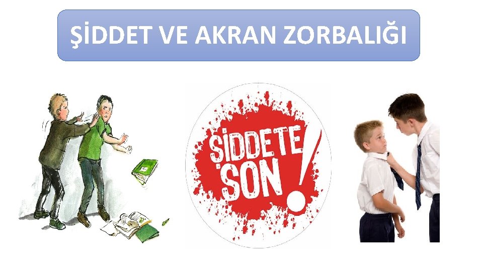 ŞİDDET VE AKRAN ZORBALIĞI 