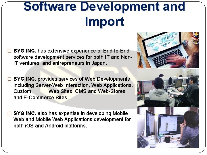 Software Development and Import � SYG INC. has extensive experience of End-to-End software development