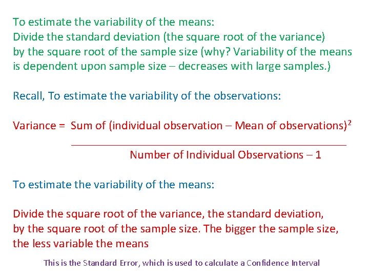 To estimate the variability of the means: Divide the standard deviation (the square root