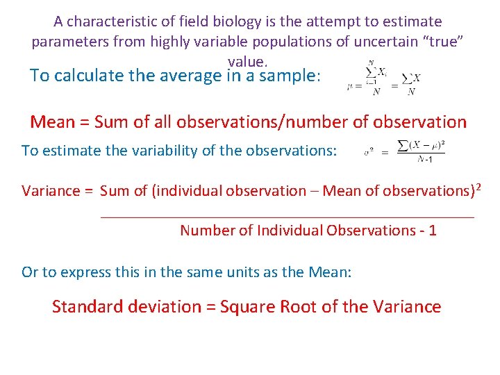 A characteristic of field biology is the attempt to estimate parameters from highly variable