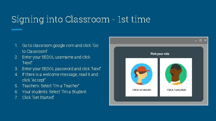 Signing into Classroom - 1 st time 1. 2. 3. 4. 5. 6. 7.