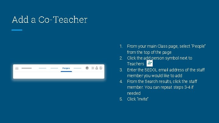 Add a Co-Teacher 1. 2. 3. 4. 5. From your main Class page, select