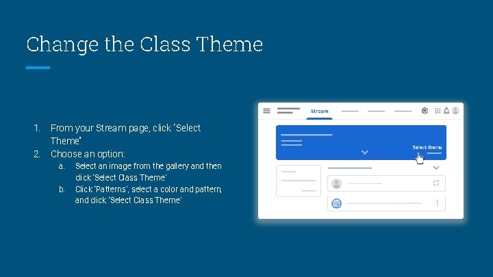 Change the Class Theme 1. 2. From your Stream page, click “Select Theme” Choose