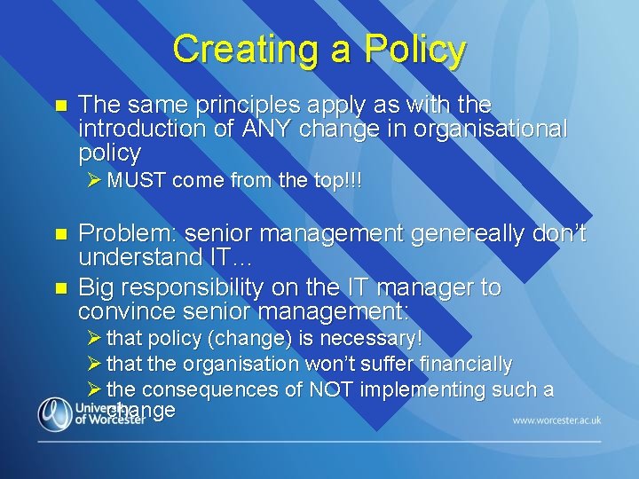 Creating a Policy n The same principles apply as with the introduction of ANY