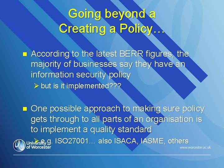 Going beyond a Creating a Policy… n According to the latest BERR figures, the