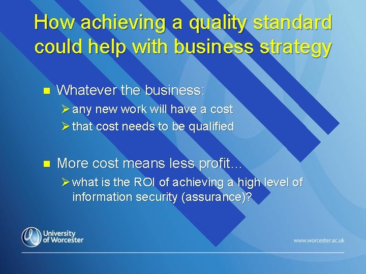 How achieving a quality standard could help with business strategy n Whatever the business: How achieving a quality standard could help with business strategy n Whatever the business: