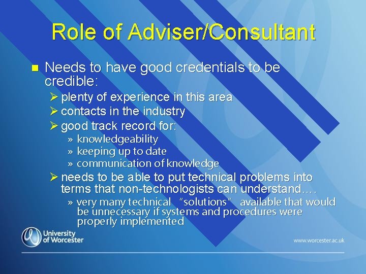 Role of Adviser/Consultant n Needs to have good credentials to be credible: Ø plenty
