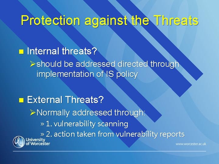 Protection against the Threats n Internal threats? Øshould be addressed directed through implementation of