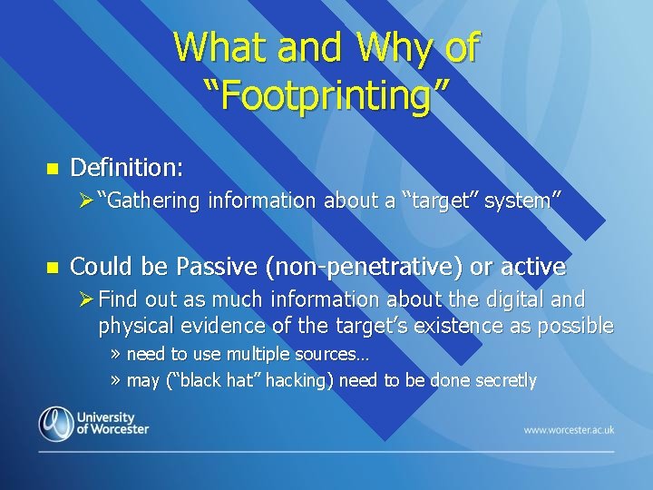 What and Why of “Footprinting” n Definition: Ø “Gathering information about a “target” system” What and Why of “Footprinting” n Definition: Ø “Gathering information about a “target” system”