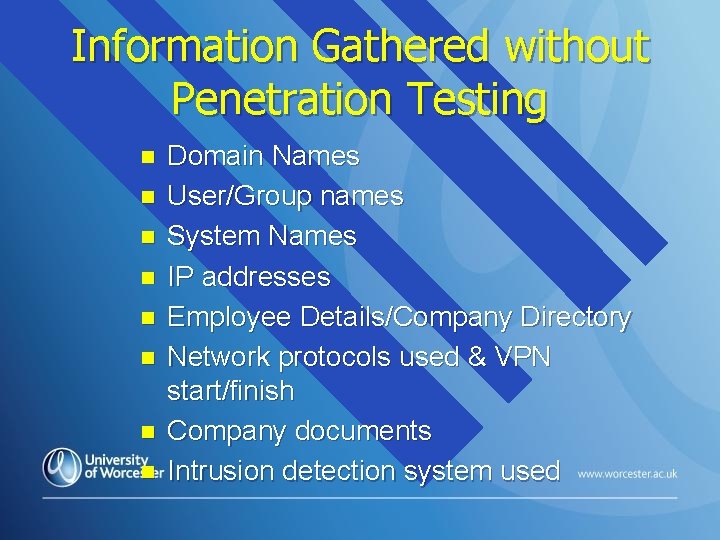 Information Gathered without Penetration Testing n n n n Domain Names User/Group names System