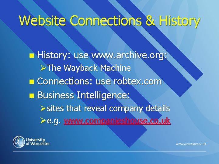 Website Connections & History n History: use www. archive. org: ØThe Wayback Machine Connections: