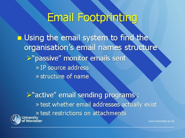 Email Footprinting n Using the email system to find the organisation’s email names structure