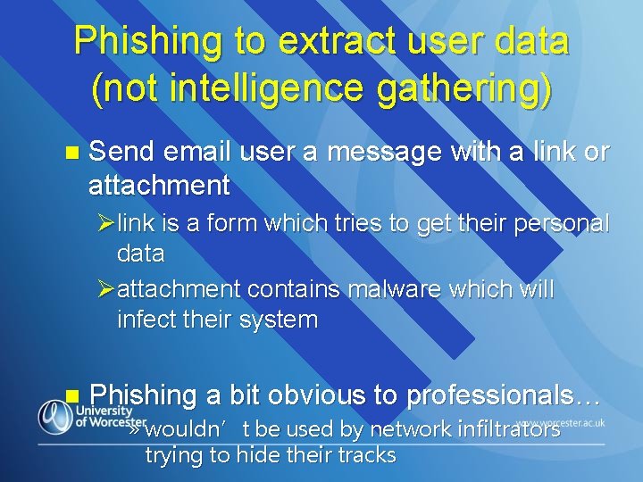 Phishing to extract user data (not intelligence gathering) n Send email user a message