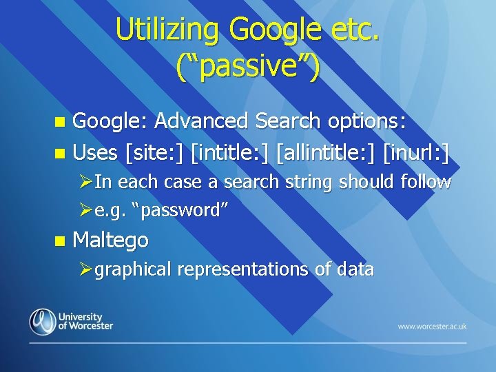 Utilizing Google etc. (“passive”) Google: Advanced Search options: n Uses [site: ] [intitle: ]