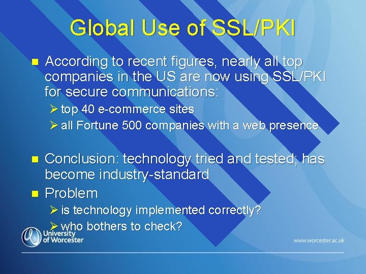 Global Use of SSL/PKI n According to recent figures, nearly all top companies in