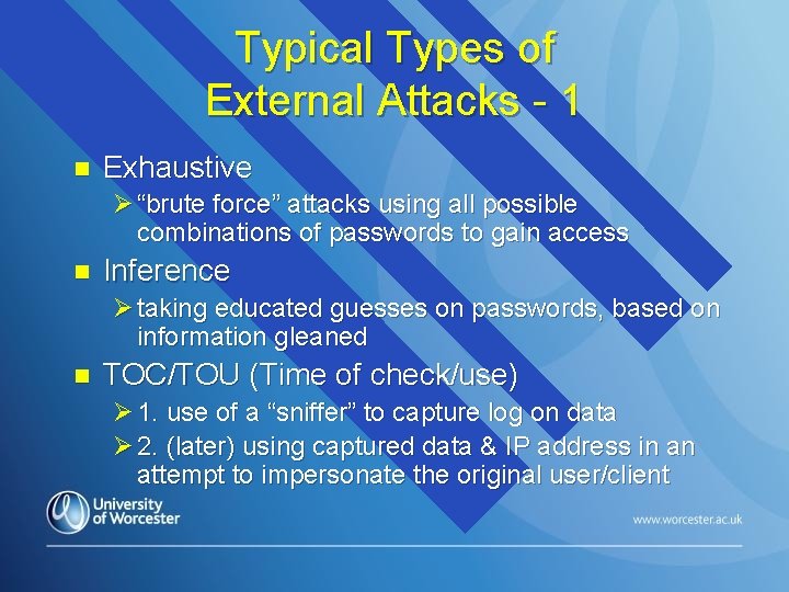 Typical Types of External Attacks - 1 n Exhaustive Ø “brute force” attacks using Typical Types of External Attacks - 1 n Exhaustive Ø “brute force” attacks using