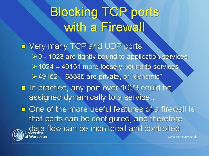 Blocking TCP ports with a Firewall n Very many TCP and UDP ports: Ø