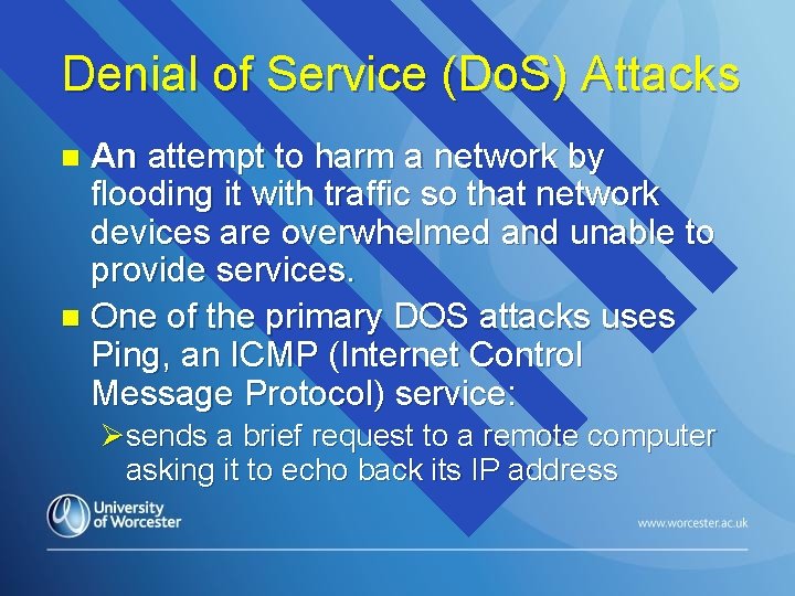 Denial of Service (Do. S) Attacks An attempt to harm a network by flooding