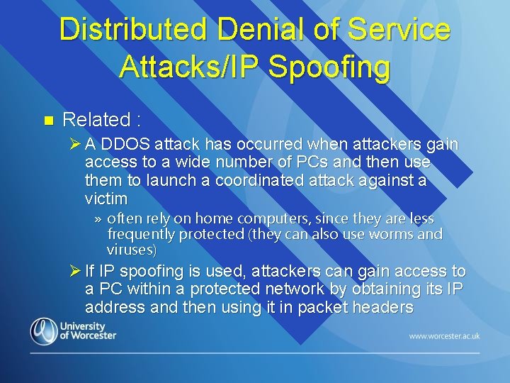 Distributed Denial of Service Attacks/IP Spoofing n Related : Ø A DDOS attack has
