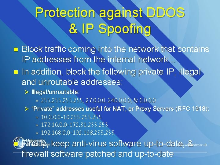 Protection against DDOS & IP Spoofing n n Block traffic coming into the network