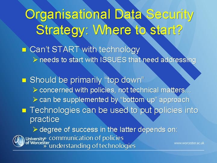 Organisational Data Security Strategy: Where to start? n Can’t START with technology Ø needs