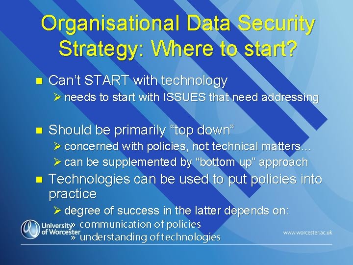 Organisational Data Security Strategy: Where to start? n Can’t START with technology Ø needs Organisational Data Security Strategy: Where to start? n Can’t START with technology Ø needs