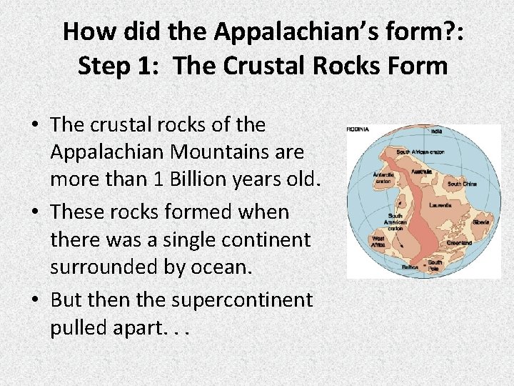 How did the Appalachian’s form? : Step 1: The Crustal Rocks Form • The