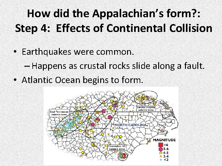 How did the Appalachian’s form? : Step 4: Effects of Continental Collision • Earthquakes