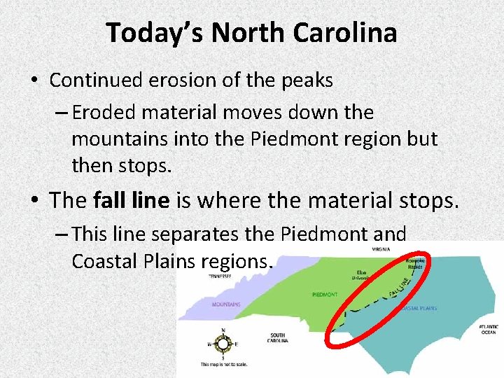 Today’s North Carolina • Continued erosion of the peaks – Eroded material moves down