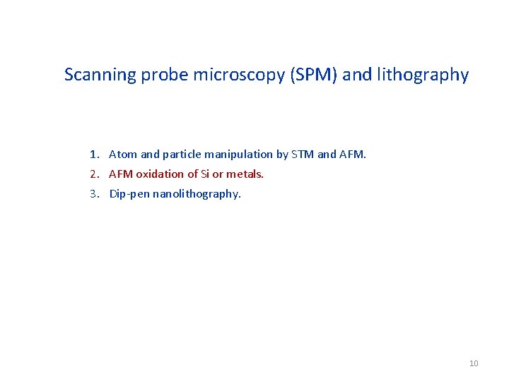 Scanning probe microscopy (SPM) and lithography 1. Atom and particle manipulation by STM and