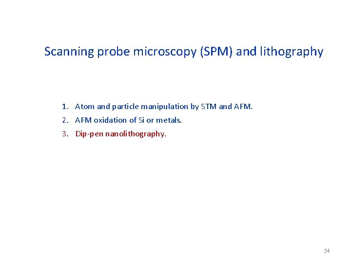 Scanning probe microscopy (SPM) and lithography 1. Atom and particle manipulation by STM and