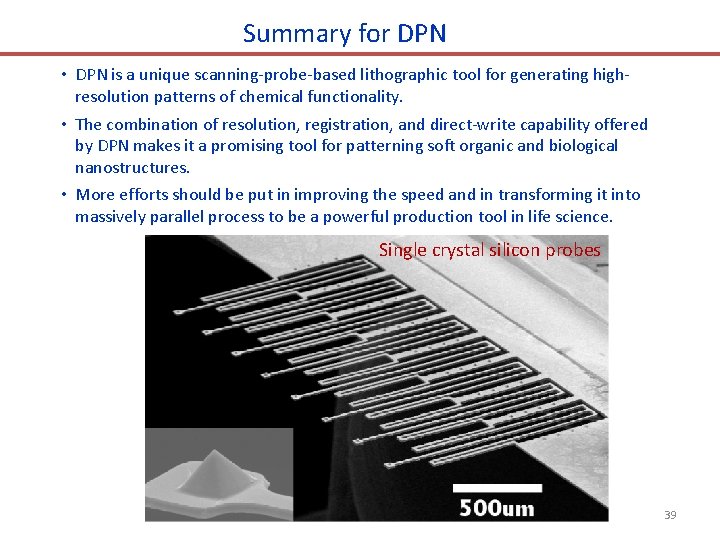 Summary for DPN • DPN is a unique scanning-probe-based lithographic tool for generating highresolution