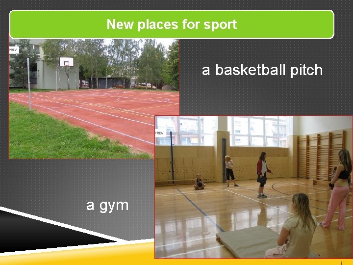 New places for sport a basketball pitch a gym 