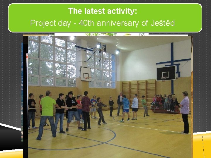 The latest activity: Project day - 40 th anniversary of Ještěd 