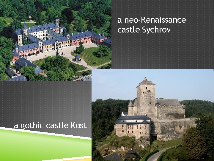 a neo-Renaissance castle Sychrov a gothic castle Kost 