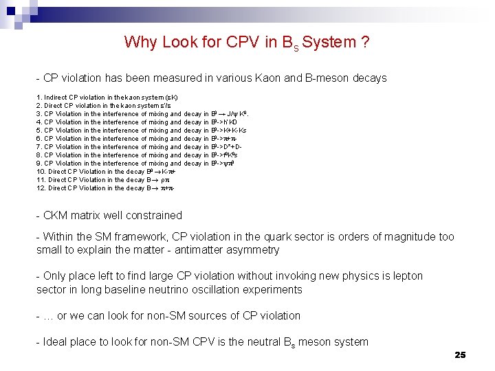 Why Look for CPV in Bs System ? - CP violation has been measured