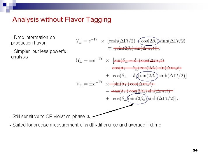 Analysis without Flavor Tagging - Drop information on production flavor - Simpler but less