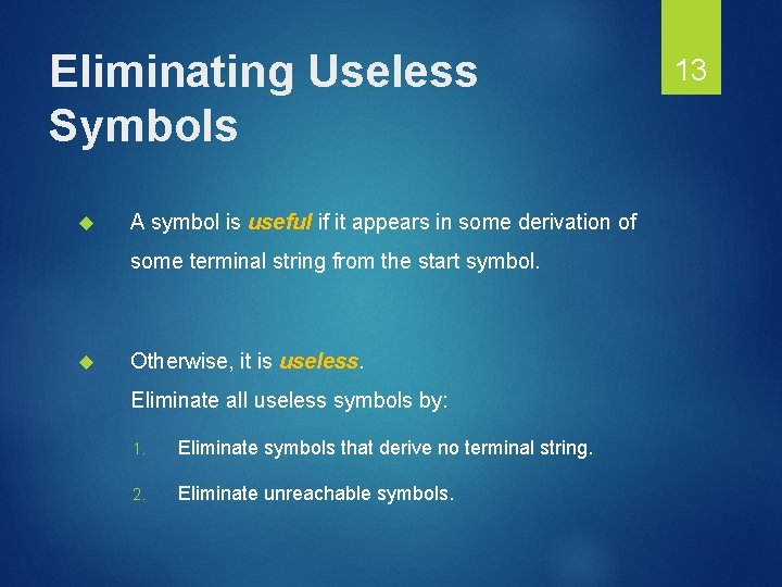 Eliminating Useless Symbols A symbol is useful if it appears in some derivation of