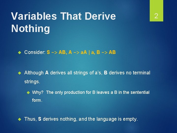 Variables That Derive Nothing Consider: S -> AB, A -> a. A | a,