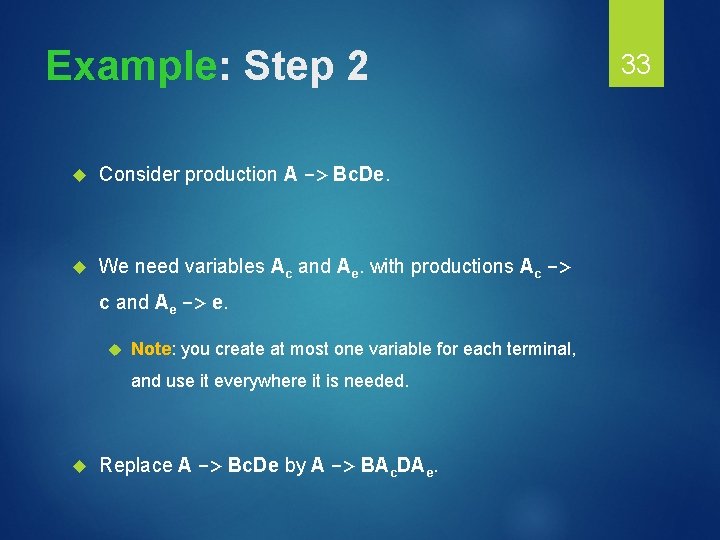 Example: Step 2 Consider production A -> Bc. De. We need variables Ac and