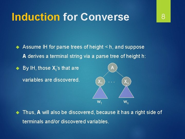 Induction for Converse 8 Assume IH for parse trees of height < h, and